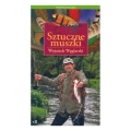 Wojciech Węglarski Sztuczne muszki - Poradnik