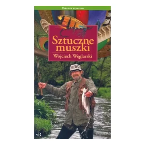 Sztuczne muszki. Poradnik wędkarski – Wojciech Węglarski, z autografem
